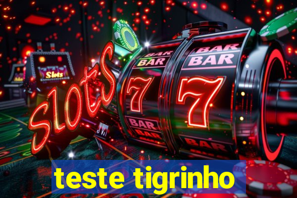 teste tigrinho